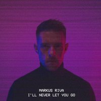 I'll Never Let You Go - Markus Riva