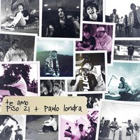 Te Amo - Piso 21, Paulo Londra