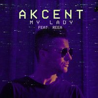 My Lady - Akcent, Reea