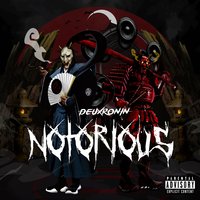 Notorious - DEUXRONIN
