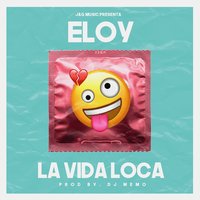 La Vida Loca - Eloy