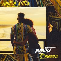 Just a Little - Bantu