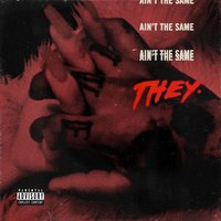 Ain't the Same - THEY.
