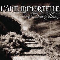 Dein Herz - L'âme Immortelle
