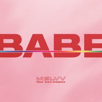 Babe - MELVV, Mavi Phoenix