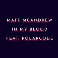 In My Blood - Matt McAndrew