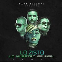 Lo Nuestro Es Real - La Zista, Zion y Lennox, Wisin