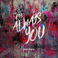 It's Always You - Sevenn