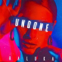 Undone - Raluka