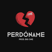 Perdóname - Big One, FMK