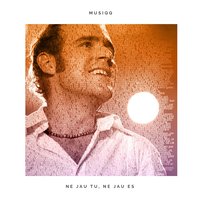Ne jau tu, ne jau es - Musiqq
