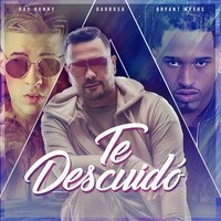 Te Descuido - Barbosa, Bad Bunny, Bryant Myers