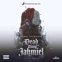 Dead Bwoy Jahmiel - Tommy Lee Sparta