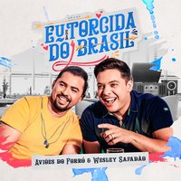 Eu e a Torcida do Brasil - Aviões do Forró, Wesley Safadão
