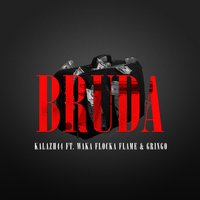 Bruda - Kalazh44, Waka Flocka Flame, GRiNGO