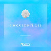 I Wouldn't Lie - Steerner