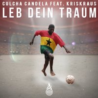 Leb dein Traum - Culcha Candela, Kris Kraus