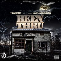 Been Thru - FG Famous, JayDaYoungan