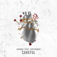Careful - Sam Bruno, JayKode