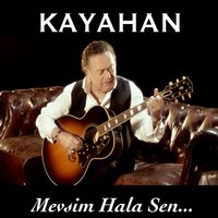Mevsim Hala Sen - Kayahan