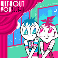 Without You - Slushii