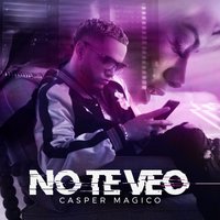No Te Veo - Casper Magico