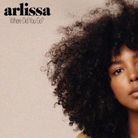 Where Did You Go? - Arlissa