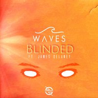 Blinded - James Delaney, WAVES