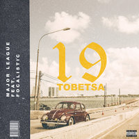 19 Tobetsa - Major League Djz, Focalistic