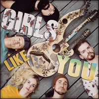 Girls Like You - Walk Off The Earth