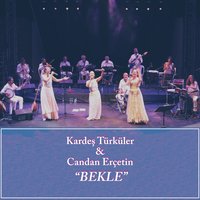 Bekle - Kardeş Türküler, Candan Ercetin