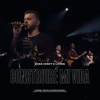Construiré Mi Vida - Evan Craft, Living