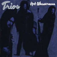 Put Your Big Toe In The Milk Of Human Kindness - Rob Wasserman, Elvis Costello, Marc Ribot