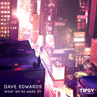 What We're Made Of - Dave Edwards