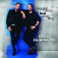 Söyle Zalim Sultan - Doğukan Manço, Emre Altuğ