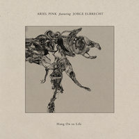Hang on to Life - Ariel Pink, Jorge Elbrecht