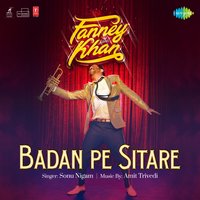Badan Pe Sitare (From "Fanney Khan") - Sonu Nigam, Amit Trivedi