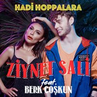 Hadi Hoppalara - Ziynet Sali, Berk Coşkun