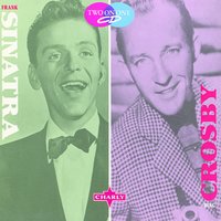 Moonlight Becomes You - Frank Sinatra, Bing Crosby