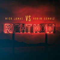 Right Now - Nick Jonas, Robin Schulz