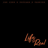 Life Is Real - Jah Cure, Padrino, Popcaan
