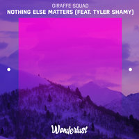 Nothing Else Matters - Giraffe Squad, Tyler Shamy