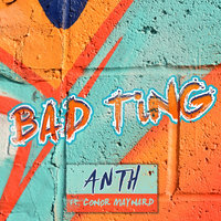 Bad Ting - ANTH, Conor Maynard