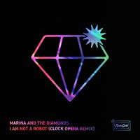 I Am Not a Robot - MARINA, Clock Opera