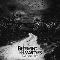 Bat Country - Betraying the Martyrs