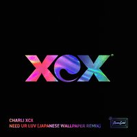 Need Ur Luv - Charli XCX, Japanese Wallpaper