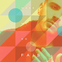 Make Me Do - Fais