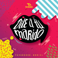 Dile A Tu Marido - Pasabordo, Noriel