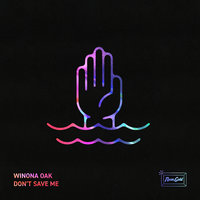 Don't Save Me - Winona Oak