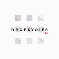25 - #Dropsydies